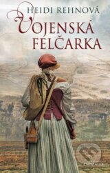 Tricetileta valka 1: Vojenska felcarka (Heidi Rehnova)