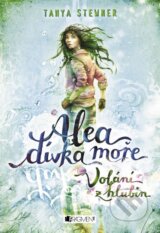 Alea, divka more: Volani z hlubin (Tanya Stewner)